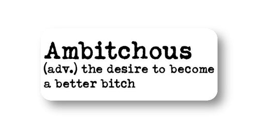 Ambitchous Bitch Sticker Decorative Stickers HOUSE OF SWANK