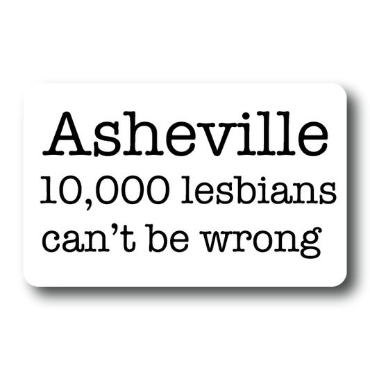 Asheville 10,000 Lesbians Can't be Wrong Sticker Decorative Stickers HOUSE OF SWANK