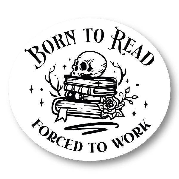 Born to Read Forced to Work Funny Book Sticker Decorative Stickers HOUSE OF SWANK