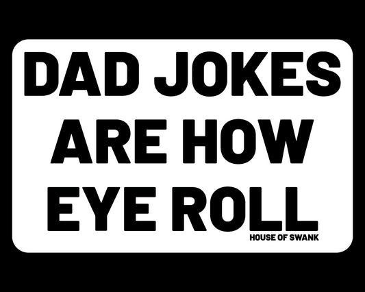 Dad jokes are how EYE roll sticker Decorative Stickers HOUSE OF SWANK