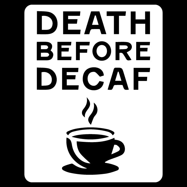 Death before Decaf Coffee Sticker Decorative Stickers HOUSE OF SWANK