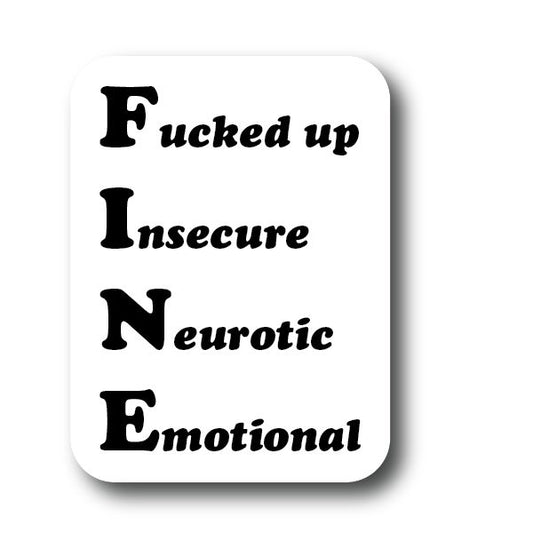 FINE Sticker Fucked up Insecure Neurotic Emotional Decorative Stickers HOUSE OF SWANK