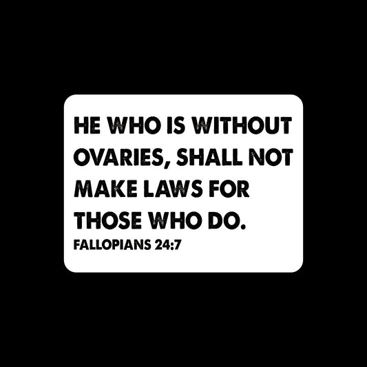 He who is without ovaries shall not make laws sticker Decorative Stickers HOUSE OF SWANK