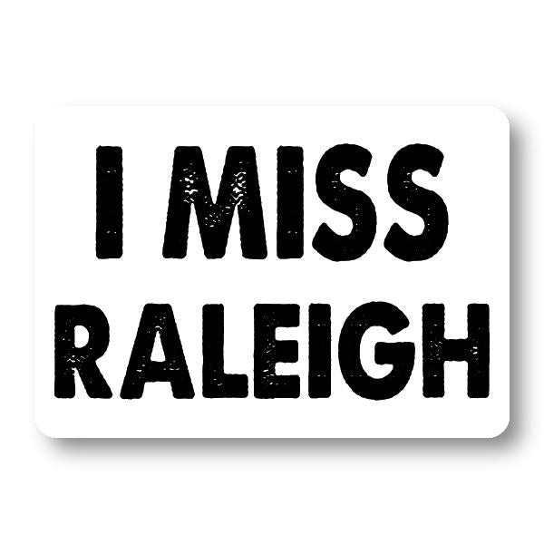 I Miss Raleigh Sticker Decorative Stickers HOUSE OF SWANK