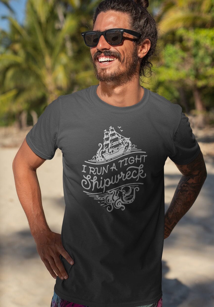 I Run a Tight Shipwreck shirt SHIRT HOUSE OF SWANK