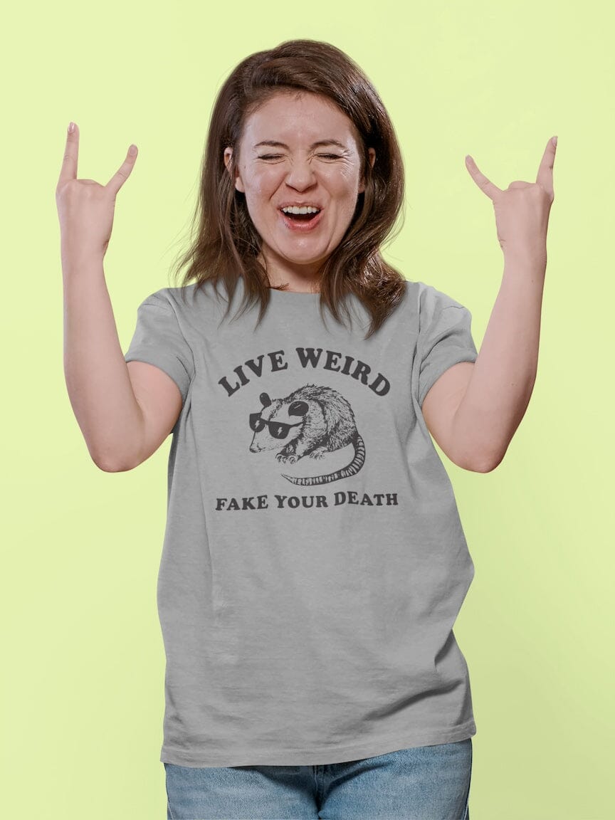 Live Weird Fake Your Death Possum Shirt SHIRT HOUSE OF SWANK