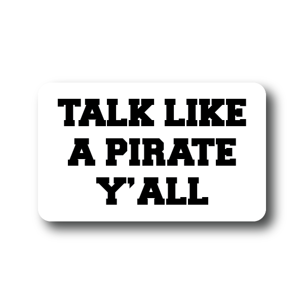 Talk Like a Pirate Y'all sticker Decorative Stickers HOUSE OF SWANK