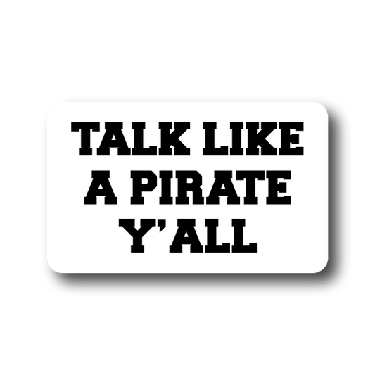 Talk Like a Pirate Y'all sticker Decorative Stickers HOUSE OF SWANK